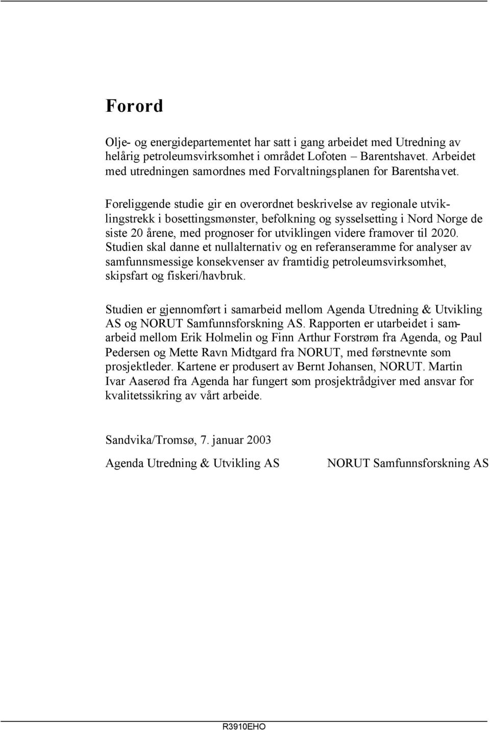 Foreliggende studie gir en overordnet beskrivelse av regionale utviklingstrekk i bosettingsmønster, befolkning og sysselsetting i Nord Norge de siste 20 årene, med prognoser for utviklingen videre