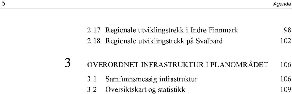 18 Regionale utviklingstrekk på Svalbard 102 3