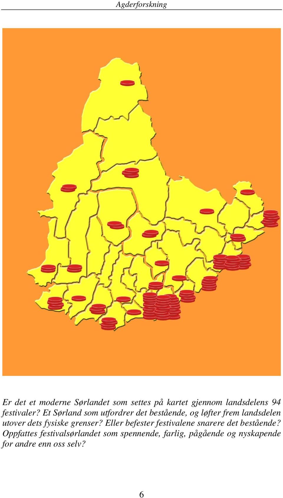 Et Sørland som utfordrer det bestående, og løfter frem landsdelen utover dets