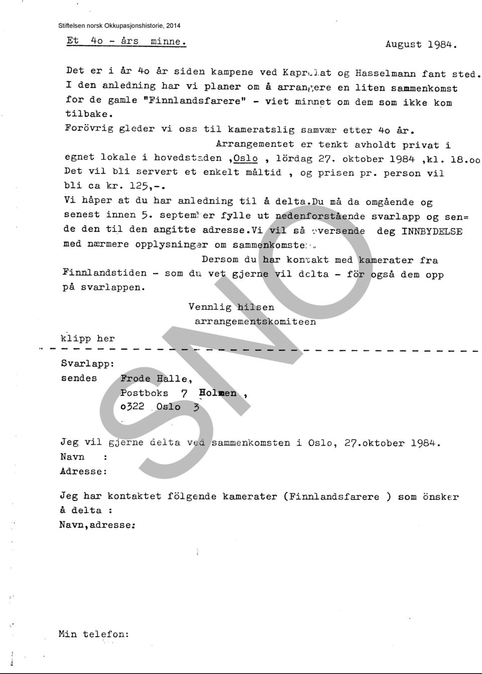 Arrangementet er tenkt avholdt privat i egnet lokale i hovedstsden,oslo, lordag 27. oktober 1984,kl. 18.00 Det vil bli servert et enkelt måltid, og prisen pr. person vil bli ca kr. 125,-.