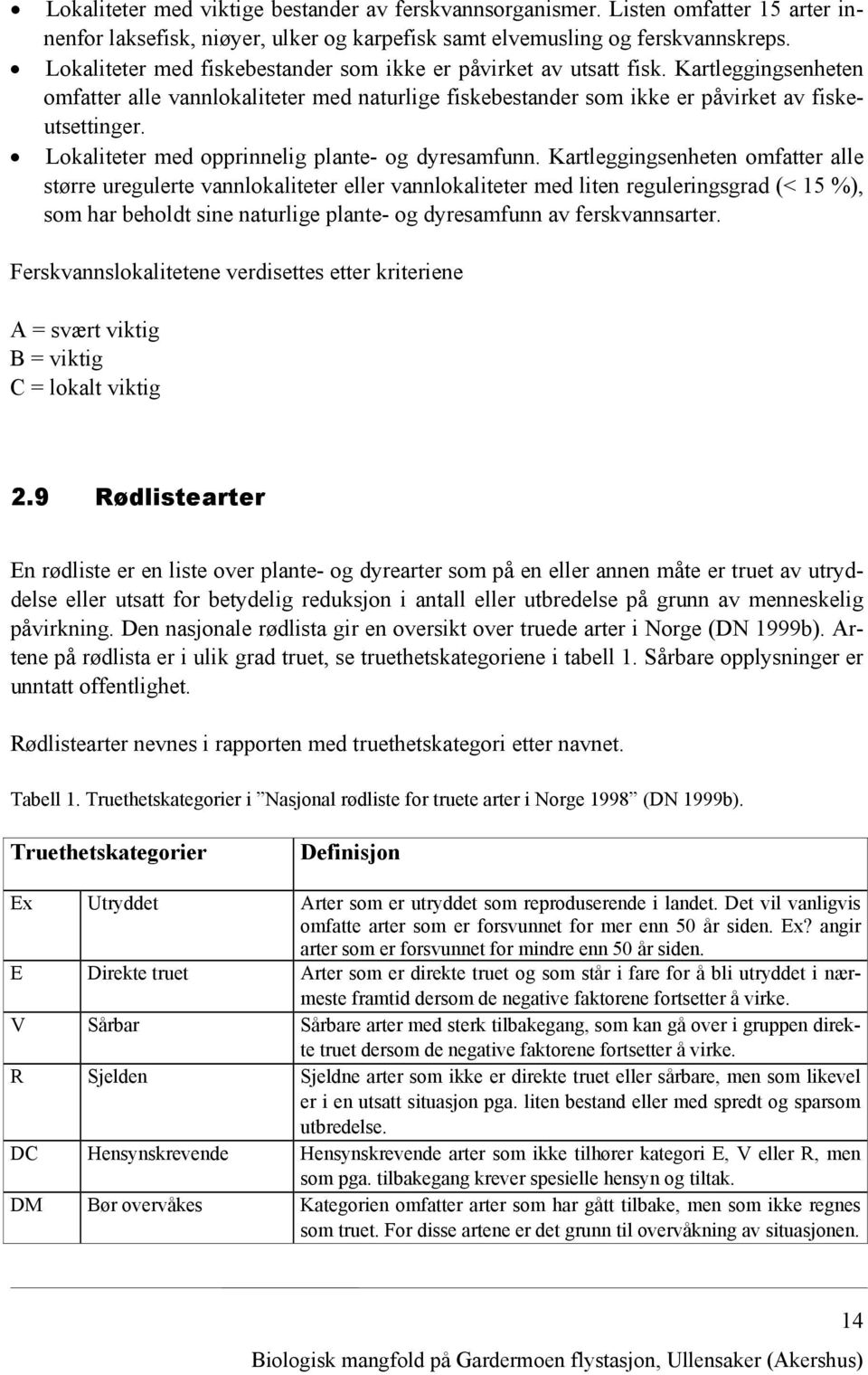 Lokaliteter med opprinnelig plante- og dyresamfunn.