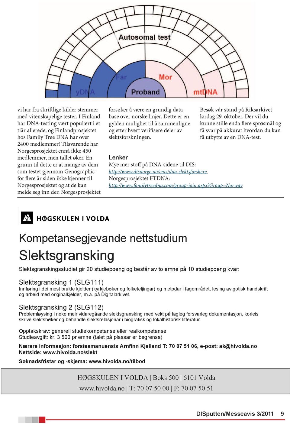 En grunn til dette er at mange av dem som testet gjennom Genographic for flere år siden ikke kjenner til Norgesprosjektet og at de kan melde seg inn der.