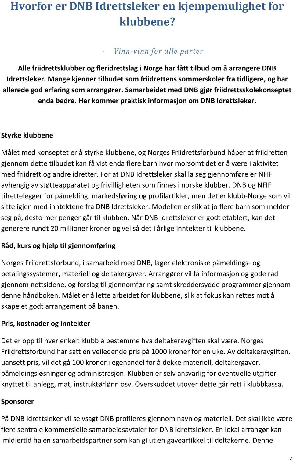 Her kommer praktisk informasjon om DNB Idrettsleker.