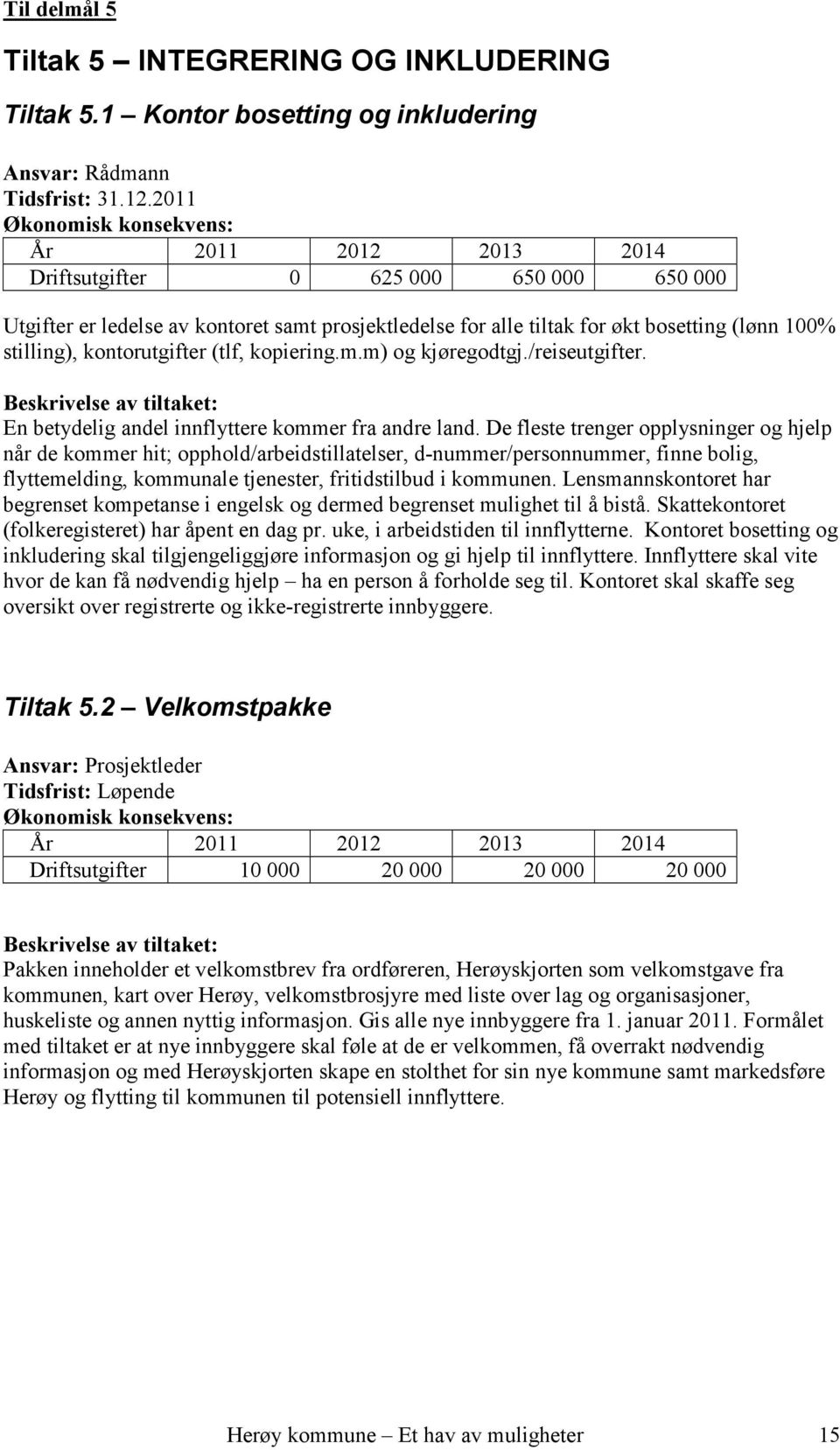 /reiseutgifter. En betydelig andel innflyttere kommer fra andre land.