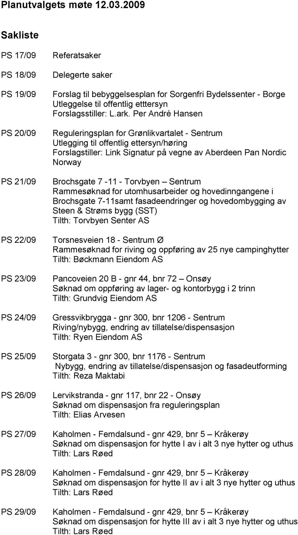 Sorgenfri Bydelssenter - Borge Utleggelse til offentlig etttersyn Forslagsstiller: L.ark.