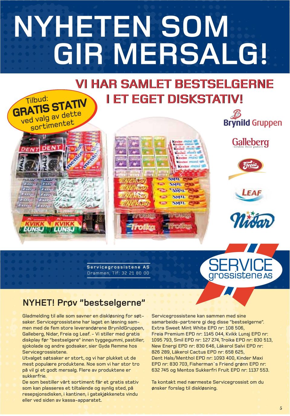 Servicegrossistene har laget en løsning sammen med de fem store leverandørene BrynildGruppen, Galleberg, Nidar, Freia og Leaf.