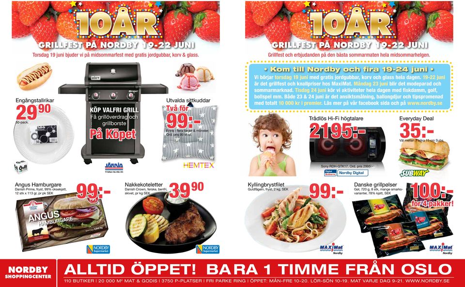 KÖP VALFRI GRILL Få grillöverdrag och grillborste På Köpet Utvalda sittkuddar Två för 99:- Finns i flera färger & mönster. Ord. pris 99 kr/st.