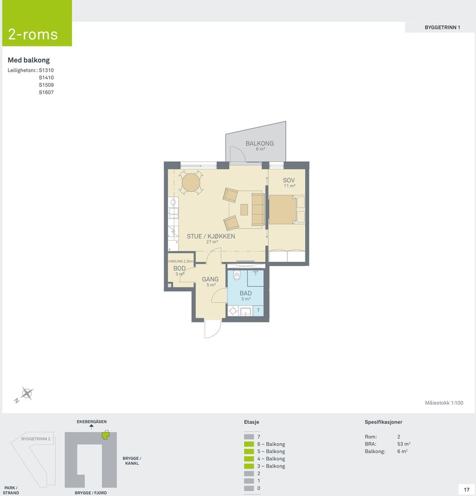 2 EKEBERGÅSE FJORD KAAL 7 6 5 4 3 2 1 Leilighetstype 12B Rom: