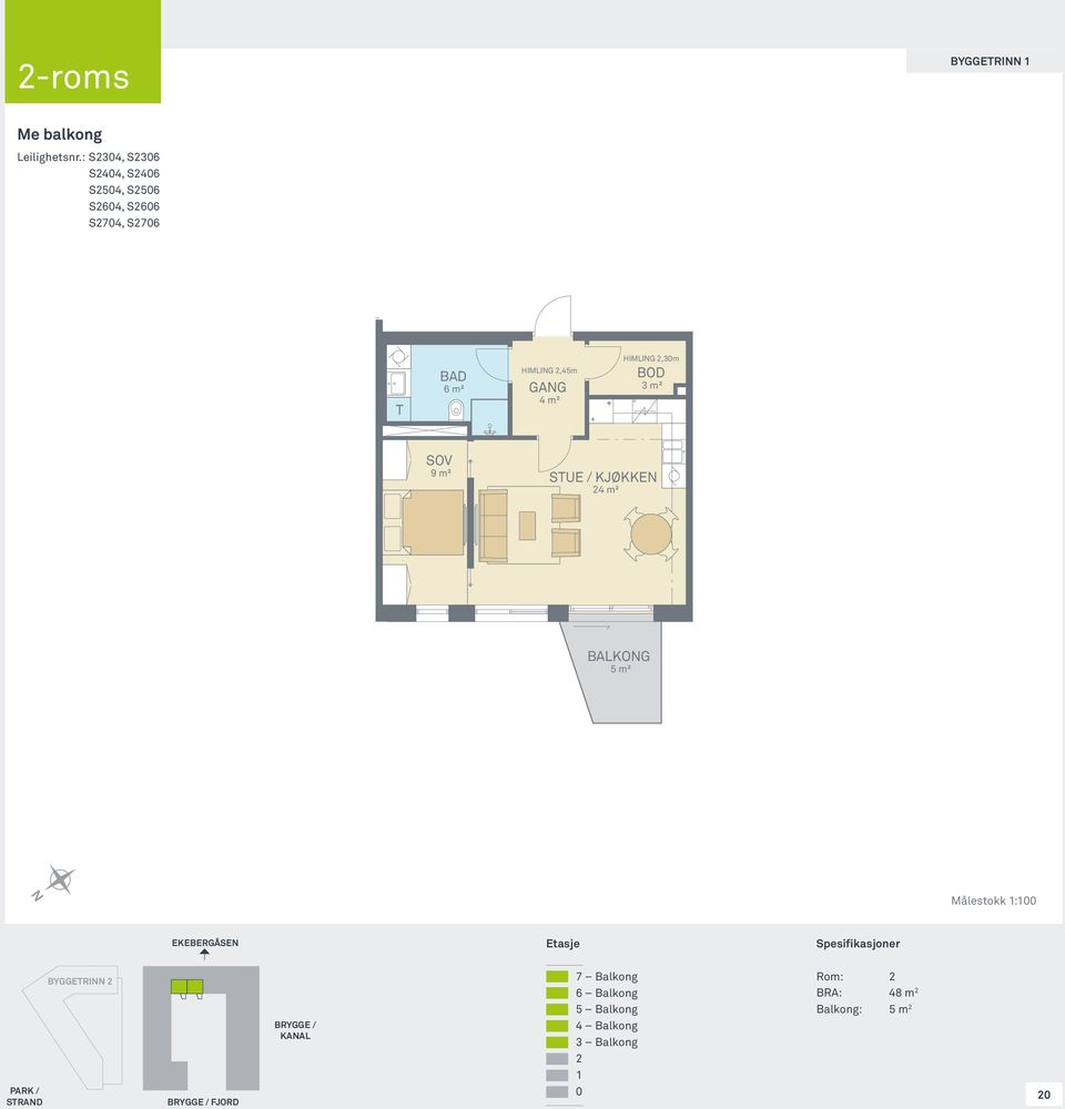 m² HIMLIG 2,3m 9 m² SUE / KJØKKE 24 m² BALKOG Byggetrinn 2 EKEBERGÅSE