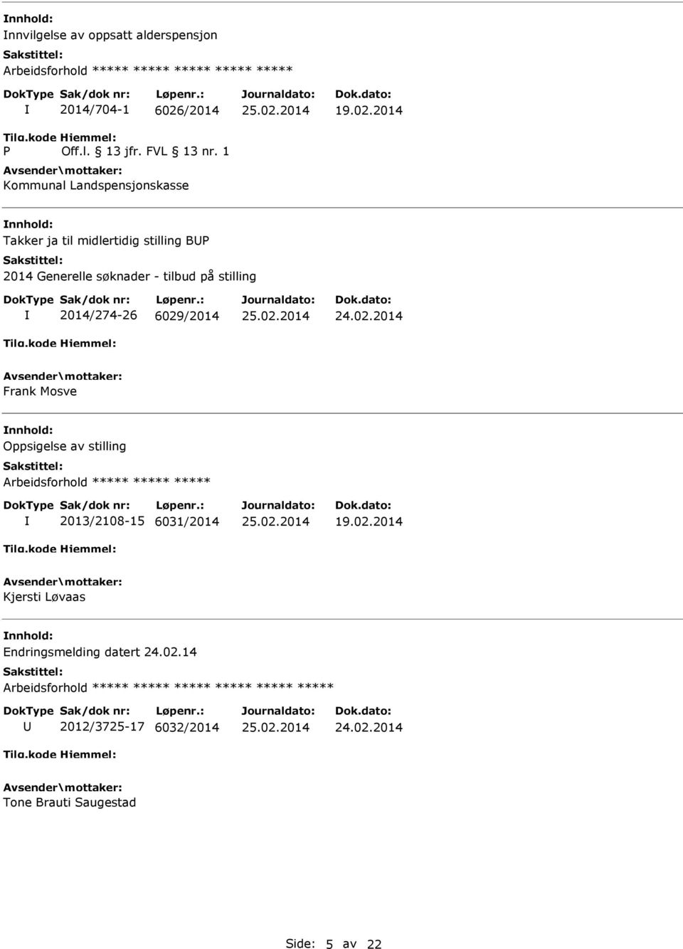 2014 Takker ja til midlertidig stilling BP 2014 Generelle søknader - tilbud på stilling 2014/274-26 6029/2014