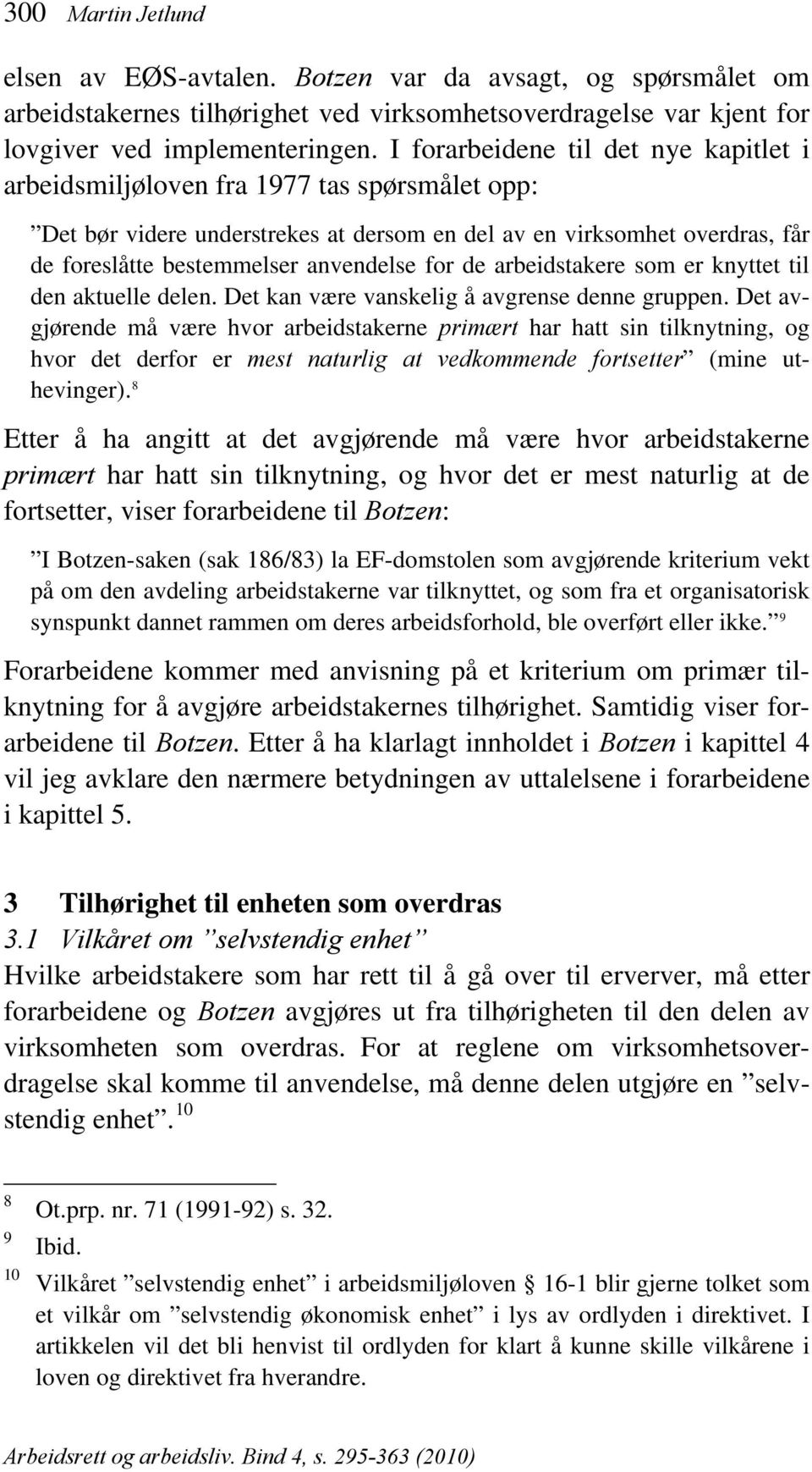 for de arbeidstakere som er knyttet til den aktuelle delen. Det kan være vanskelig å avgrense denne gruppen.