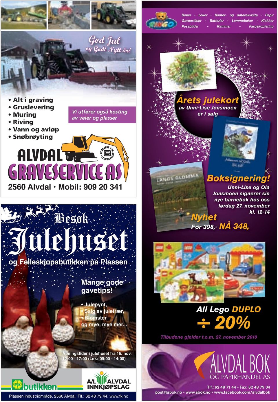 Besøk Julehuset Unni-Lise og Ola Jonsmoen signerer sin nye barnebok hos oss lørdag 27. november kl. 12-14 Nyhet Før 398,- NÅ 348, og Felleskjøpsbutikken på Plassen Mange gode gavetips!