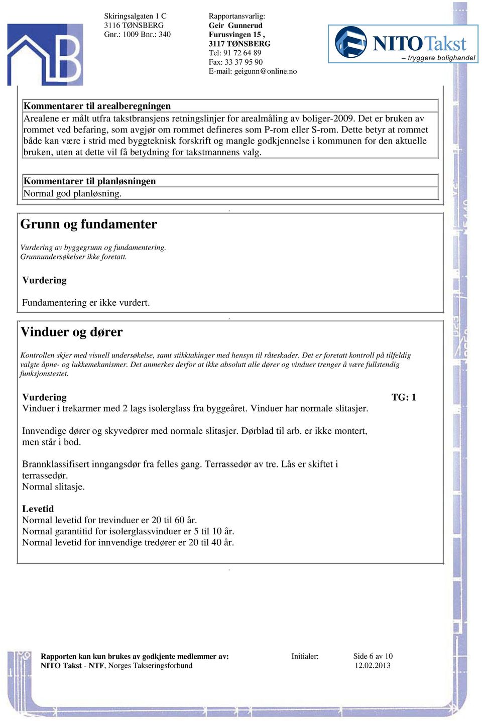 Det er bruken av rommet ved befaring, som avgjør om rommet defineres som P-rom eller S-rom.