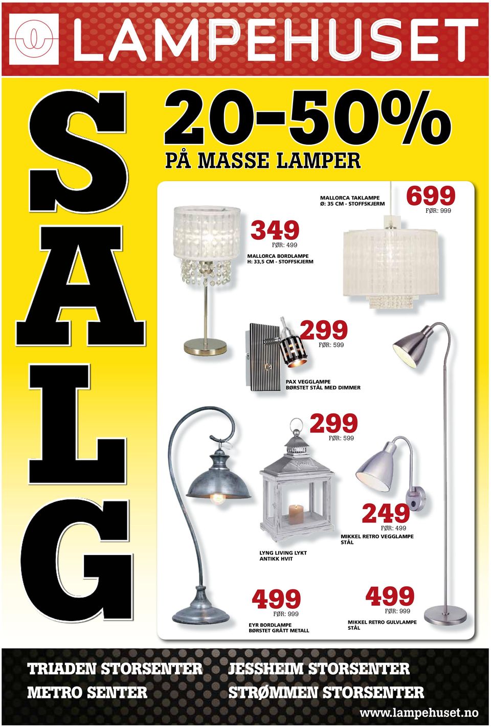 hvit 249 FØR: 499 mikkel retro vegglampe stål 499 FØR: 999 eyr bordlampe børstet grått metall 499 FØR: 999