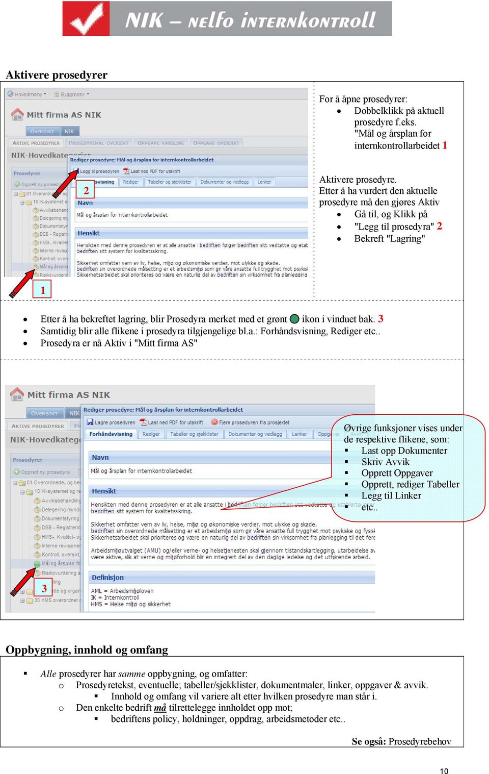 vinduet bak. 3 Samtidig blir alle flikene i prosedyra tilgjengelige bl.a.: Forhåndsvisning, Rediger etc.