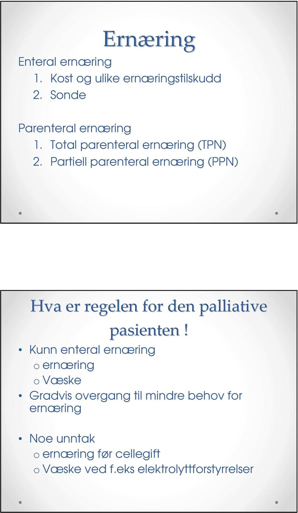 Partiell parenteral ernæring (PPN) Hva er regelen for den palliative pasienten!