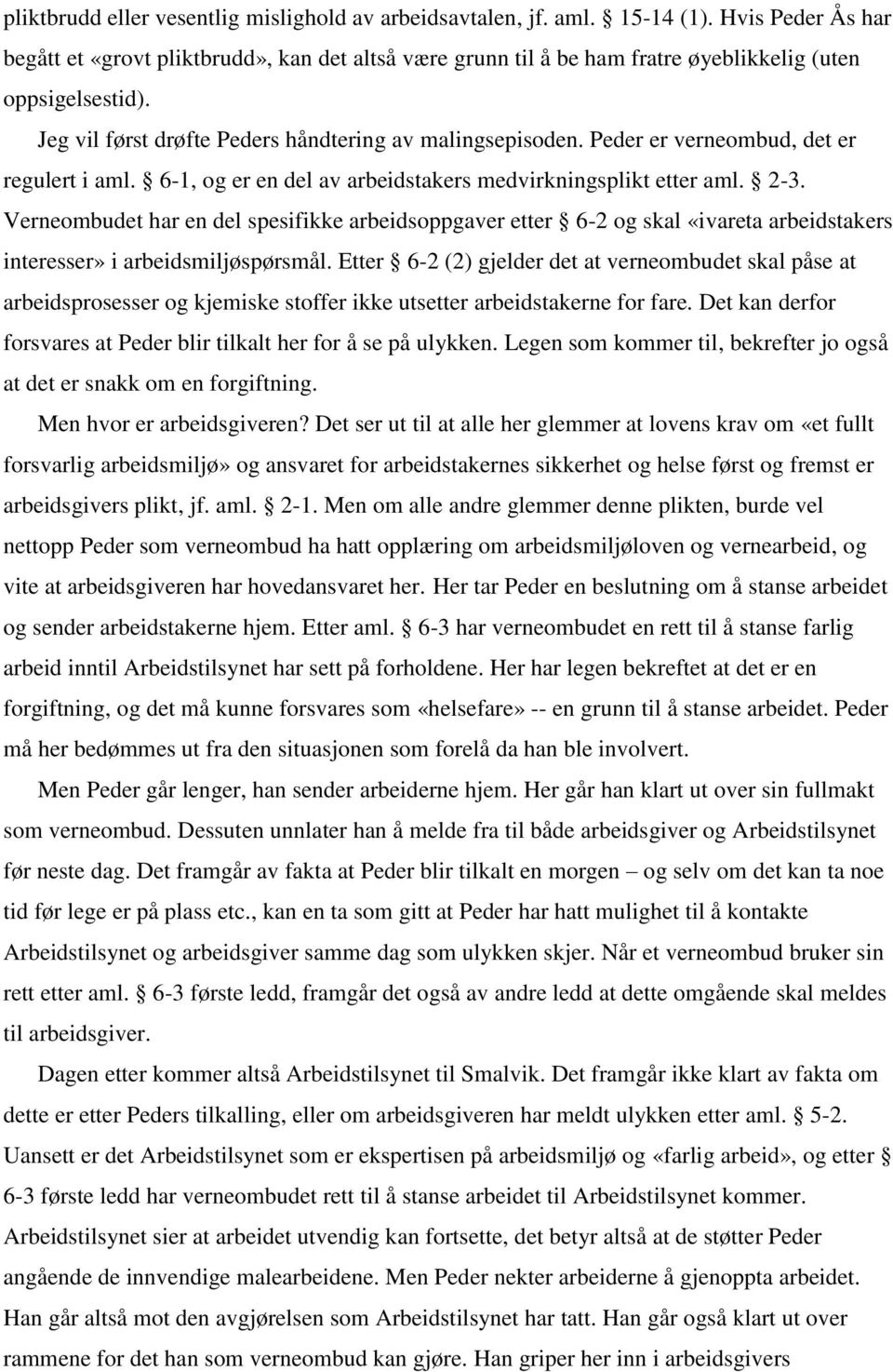 Peder er verneombud, det er regulert i aml. 6-1, og er en del av arbeidstakers medvirkningsplikt etter aml. 2-3.