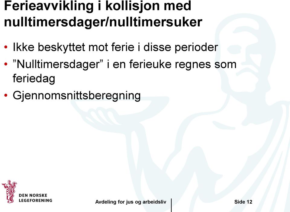 mot ferie i disse perioder Nulltimersdager i