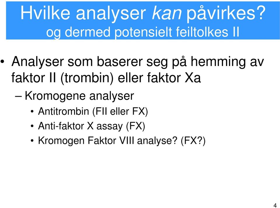 på hemming av faktor II (trombin) eller faktor Xa Kromogene