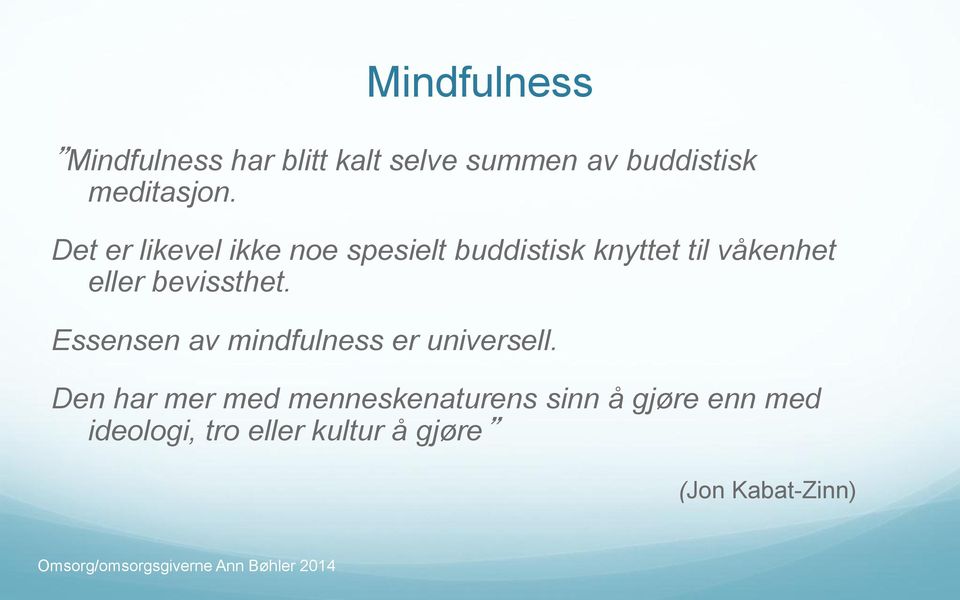 bevissthet. Essensen av mindfulness er universell.