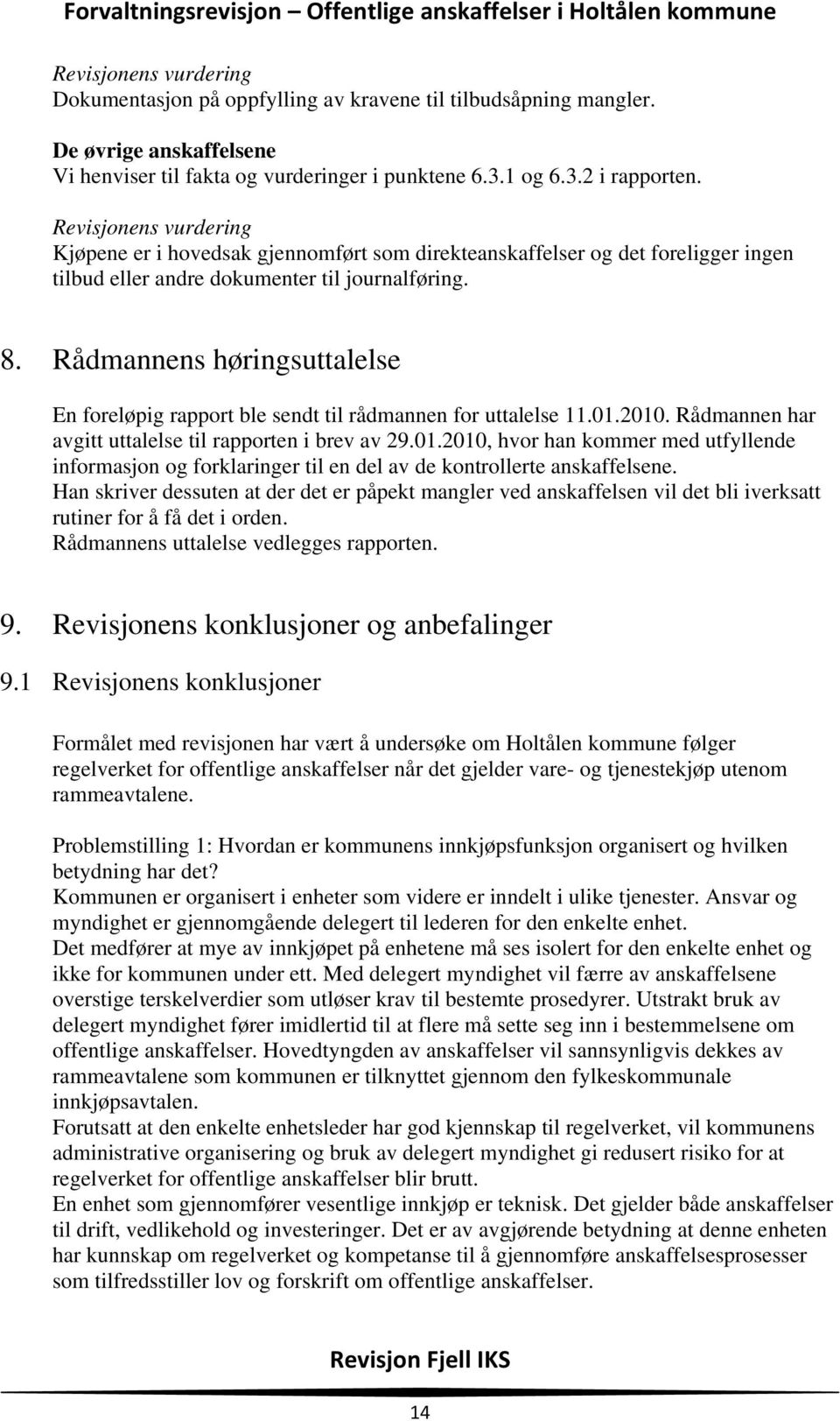 Rådmannens høringsuttalelse En foreløpig rapport ble sendt til rådmannen for uttalelse 11.01.