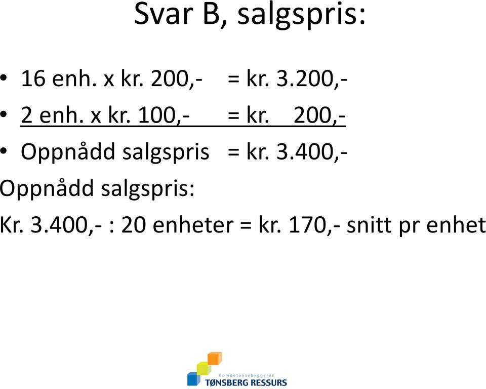 200,- Oppnådd salgspris = kr. 3.