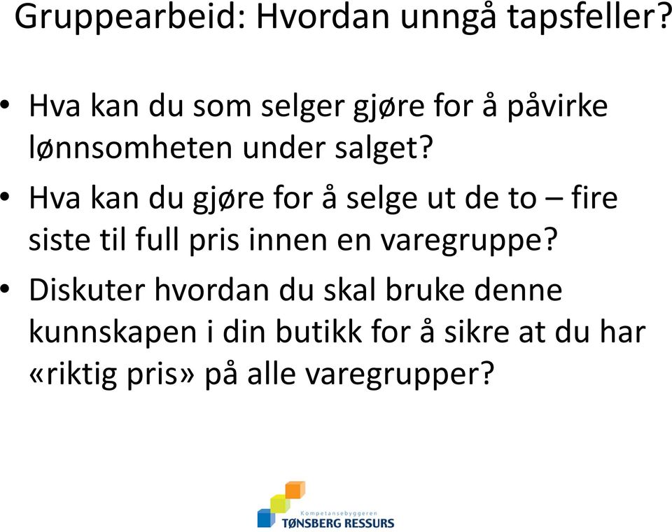 Hva kan du gjøre for å selge ut de to fire siste til full pris innen en