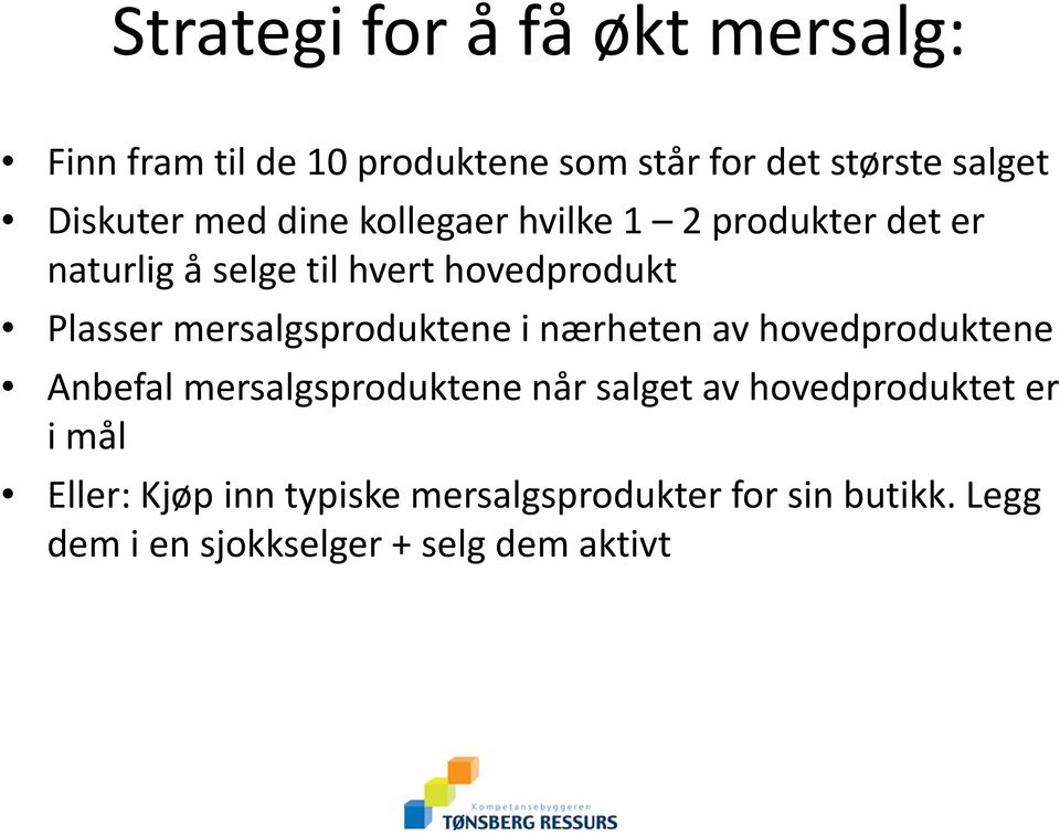 mersalgsproduktene i nærheten av hovedproduktene Anbefal mersalgsproduktene når salget av