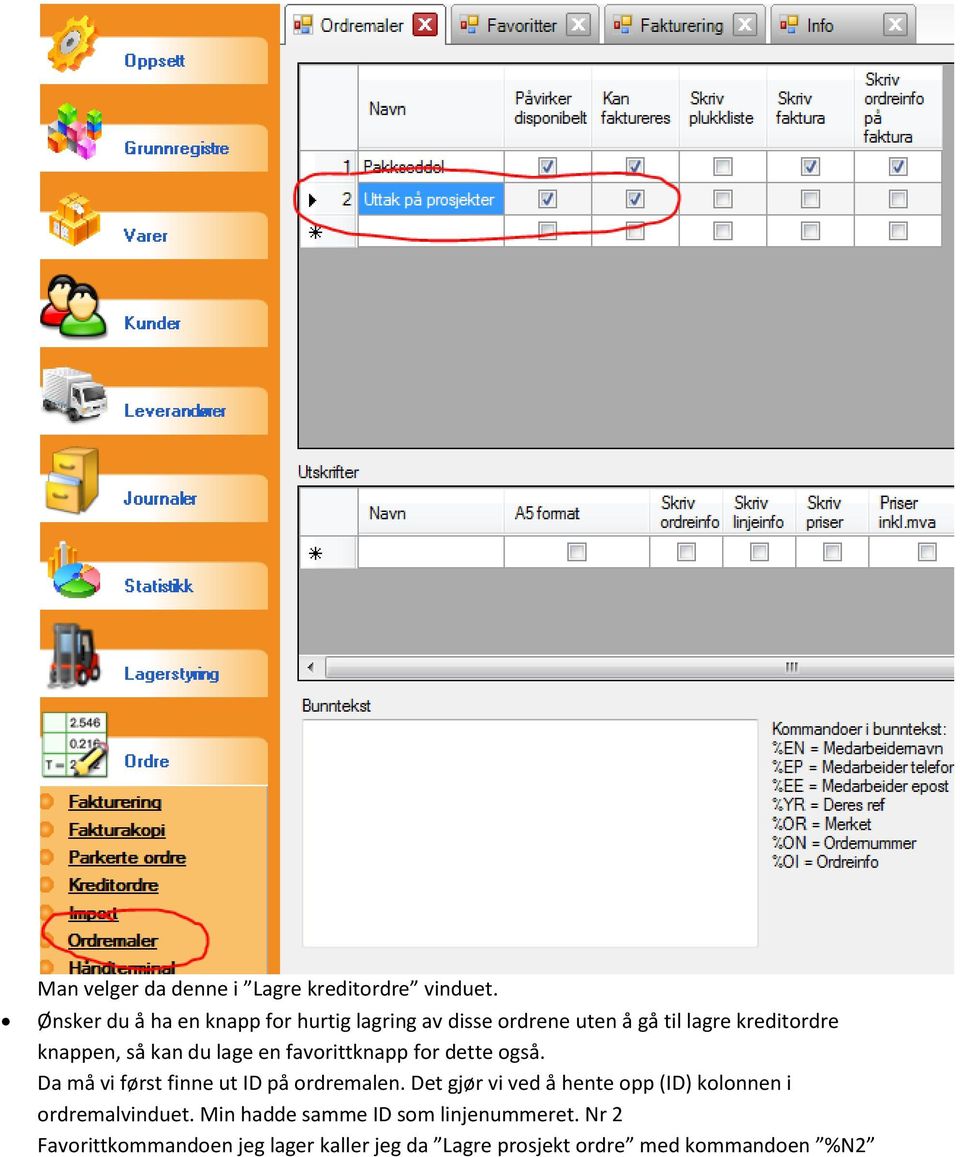 kan du lage en favorittknapp for dette også. Da må vi først finne ut ID på ordremalen.