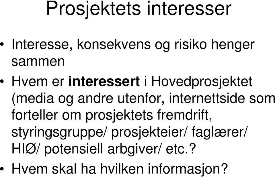 internettside som forteller om prosjektets fremdrift, styringsgruppe/