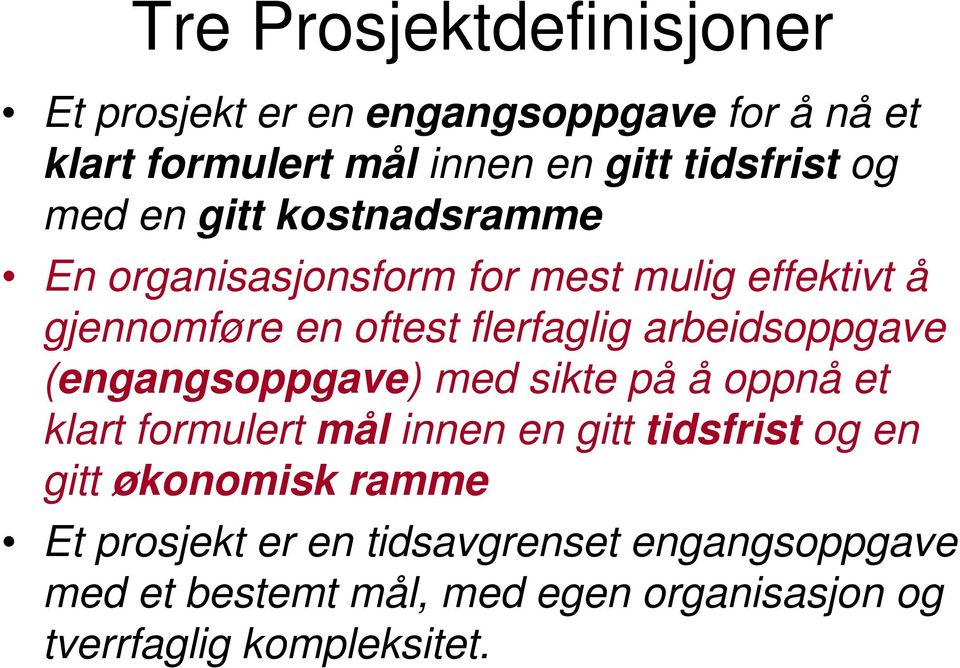 arbeidsoppgave (engangsoppgave) med sikte på å oppnå et klart formulert mål innen en gitt tidsfrist og en gitt