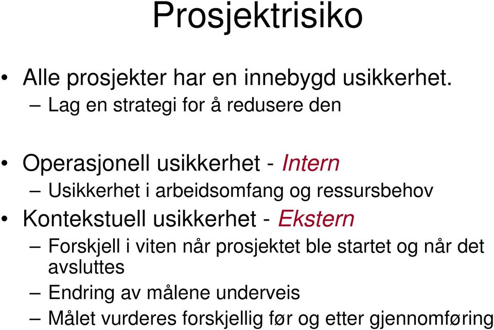 arbeidsomfang og ressursbehov Kontekstuell usikkerhet - Ekstern Forskjell i viten når