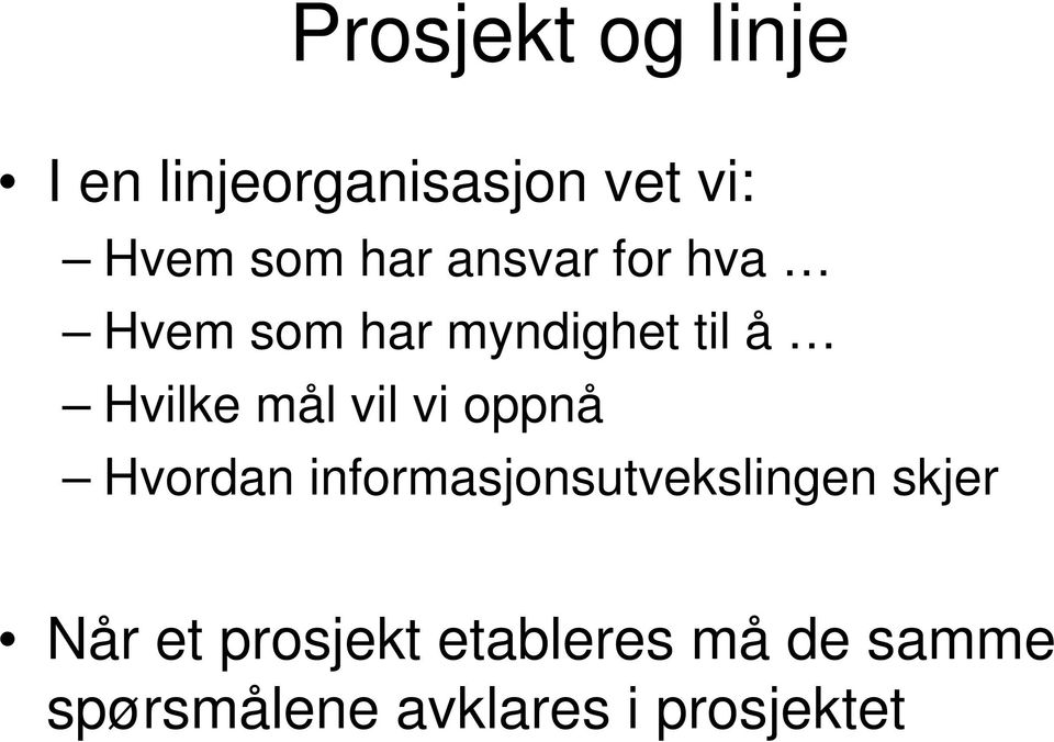 vil vi oppnå Hvordan informasjonsutvekslingen skjer Når et