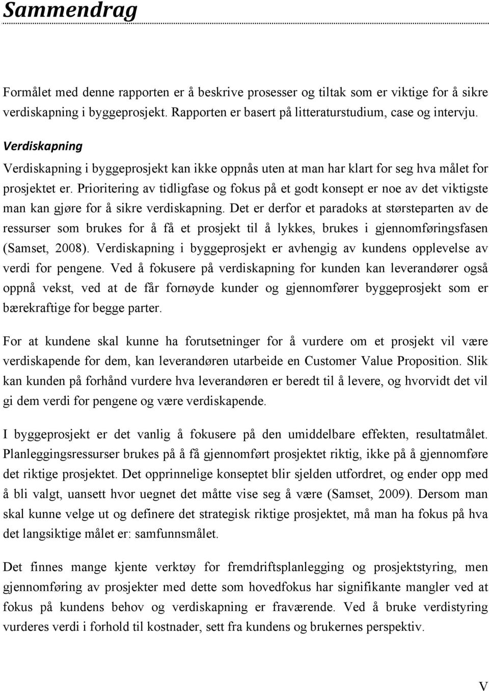 Prioritering av tidligfase og fokus på et godt konsept er noe av det viktigste man kan gjøre for å sikre verdiskapning.