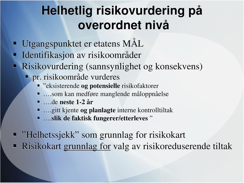 som kan medføre manglende måloppnåelse.de neste 1-2 år.gitt kjente og planlagte interne kontrolltiltak.