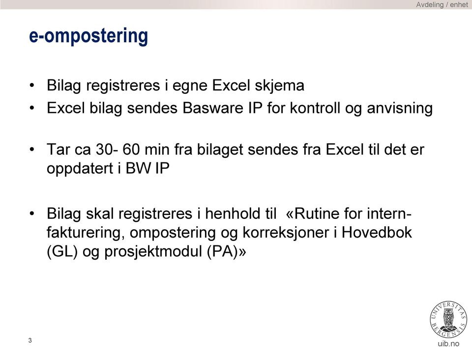 er oppdatert i BW IP Bilag skal registreres i henhold til «Rutine for