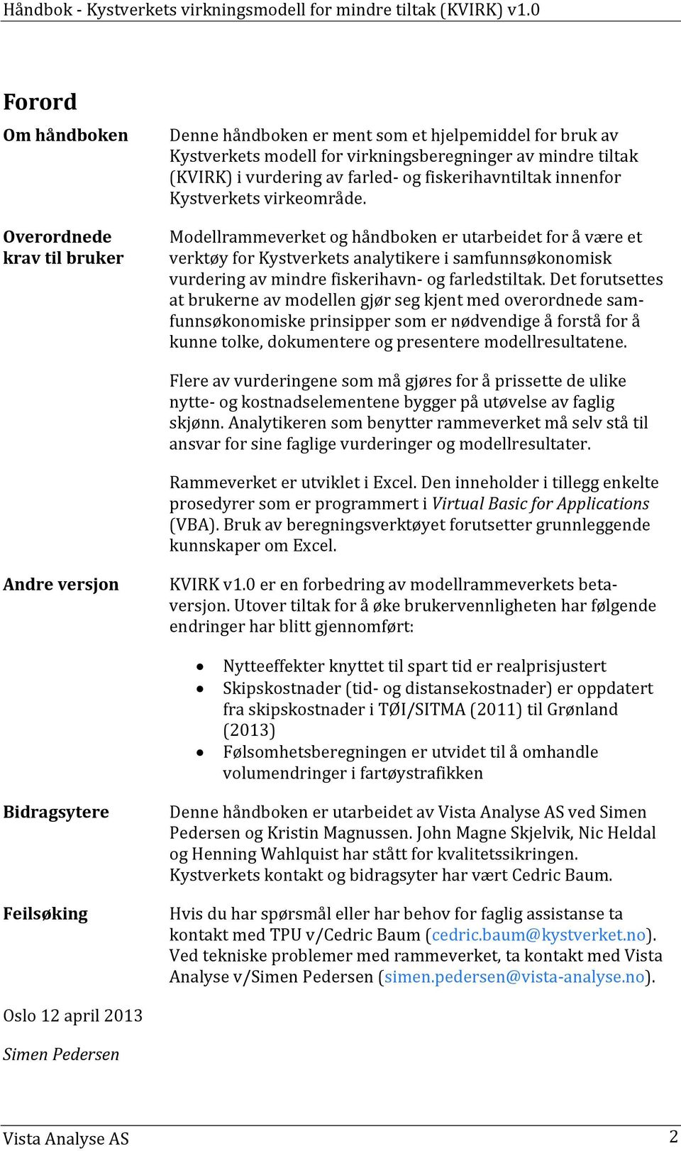 og fiskerihavntiltak innenfor Kystverkets virkeområde.