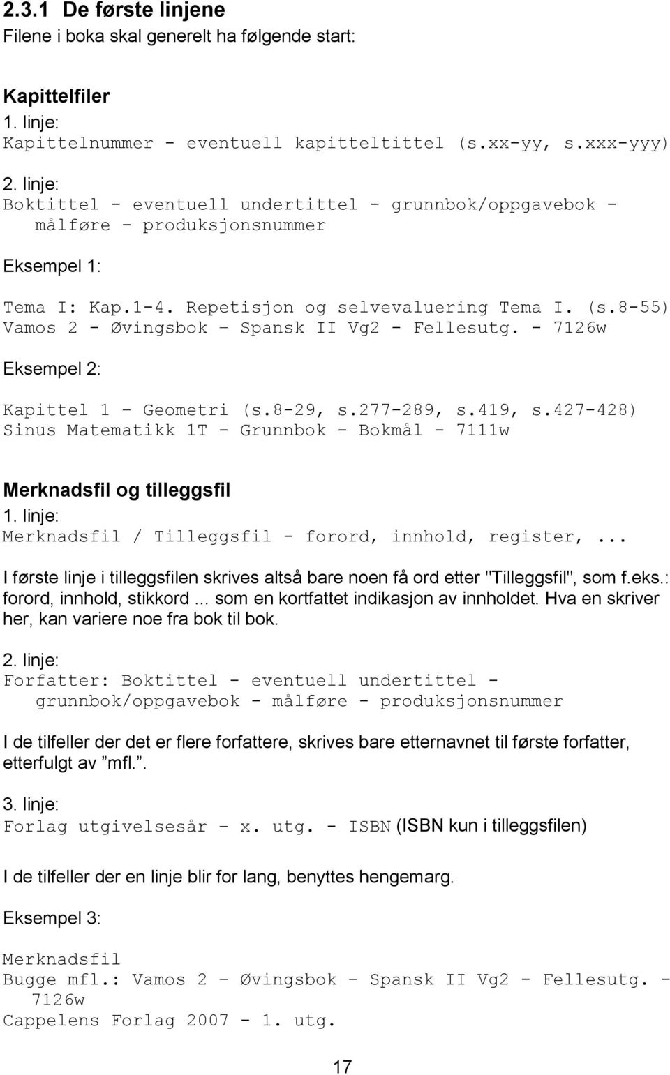 8-55) Vamos 2 - Øvingsbok Spansk II Vg2 - Fellesutg. - 7126w Eksempel 2: Kapittel 1 Geometri (s.8-29, s.277-289, s.419, s.