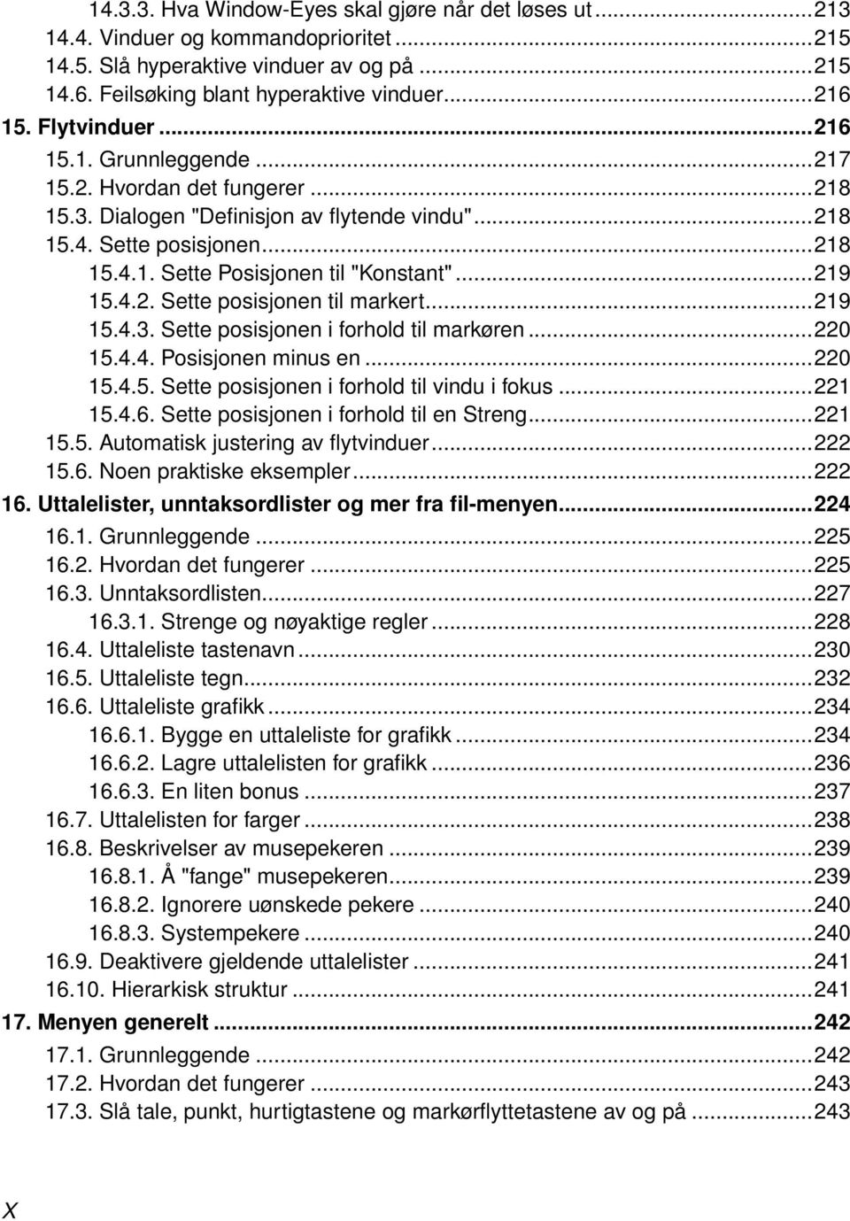 ..219 15.4.2. Sette posisjonen til markert...219 15.4.3. Sette posisjonen i forhold til markøren...220 15.4.4. Posisjonen minus en...220 15.4.5. Sette posisjonen i forhold til vindu i fokus...221 15.