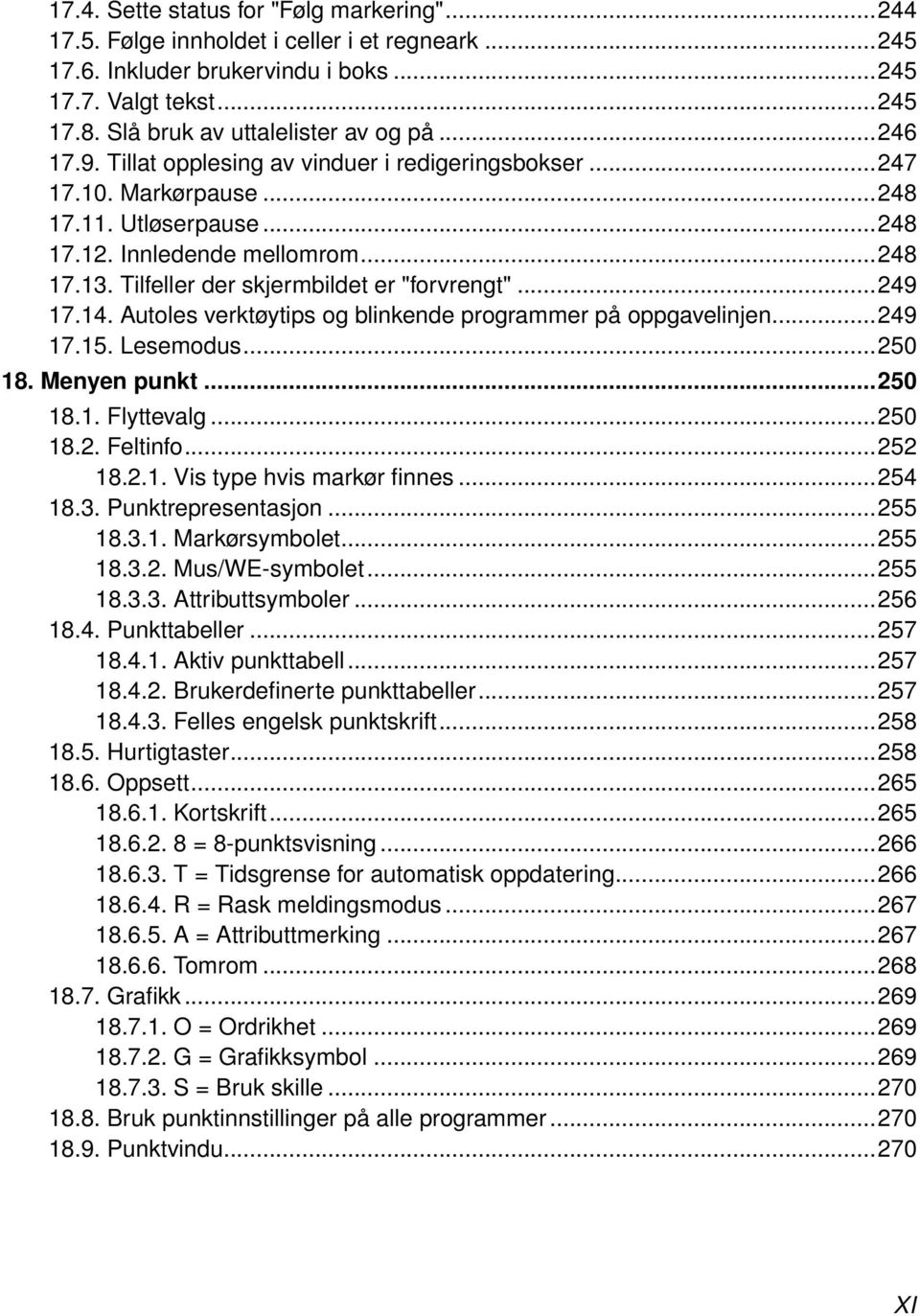 Tilfeller der skjermbildet er "forvrengt"...249 17.14. Autoles verktøytips og blinkende programmer på oppgavelinjen...249 17.15. Lesemodus...250 18. Menyen punkt...250 18.1. Flyttevalg...250 18.2. Feltinfo.