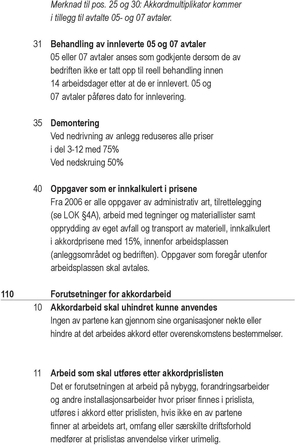 05 og 07 avtaler påføres dato for innlevering.