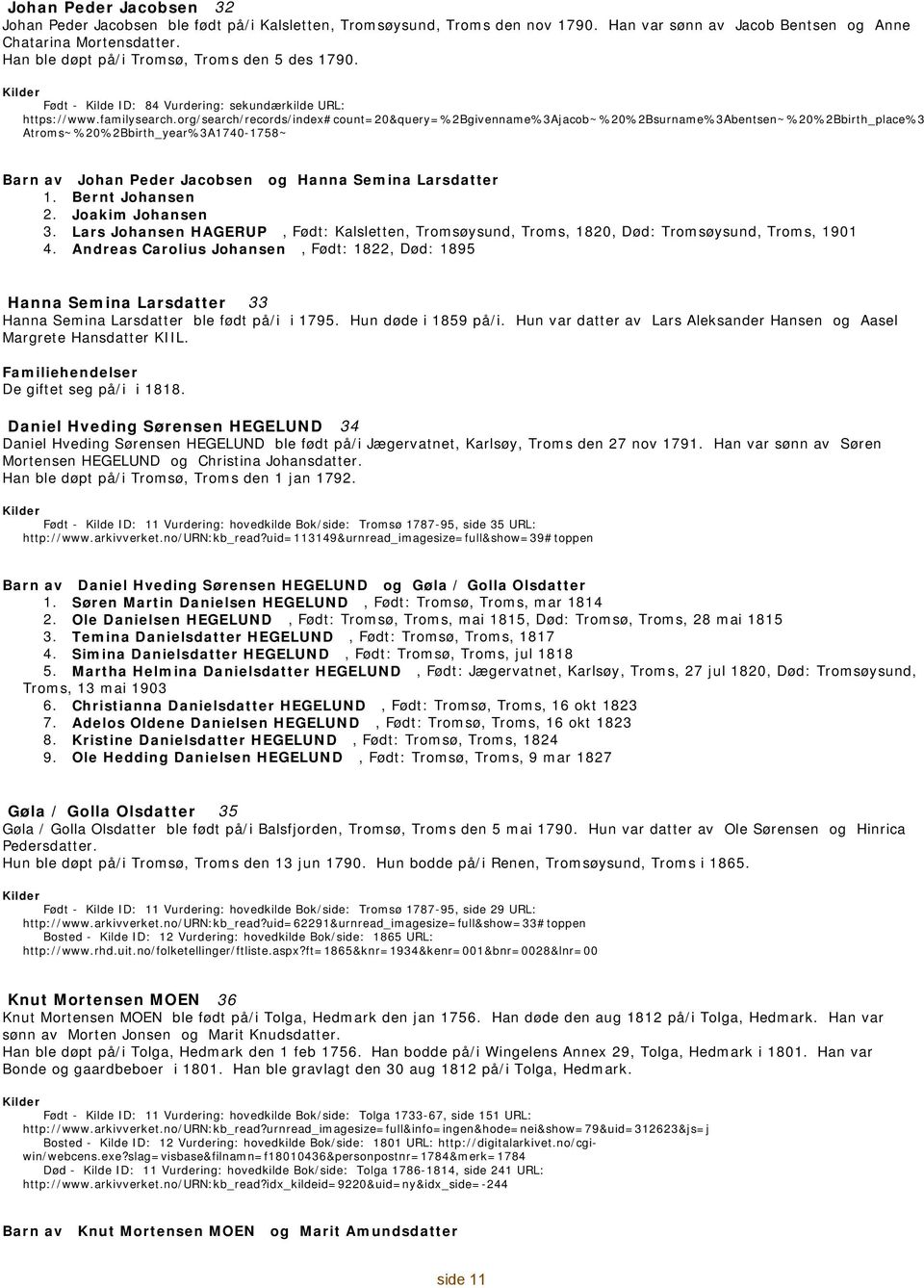 org/search/records/index#count=20&query=%2bgivenname%3ajacob~%20%2bsurname%3abentsen~%20%2bbirth_place%3 Atroms~%20%2Bbirth_year%3A1740-1758~ Barn av 1. 2. 3. 4.