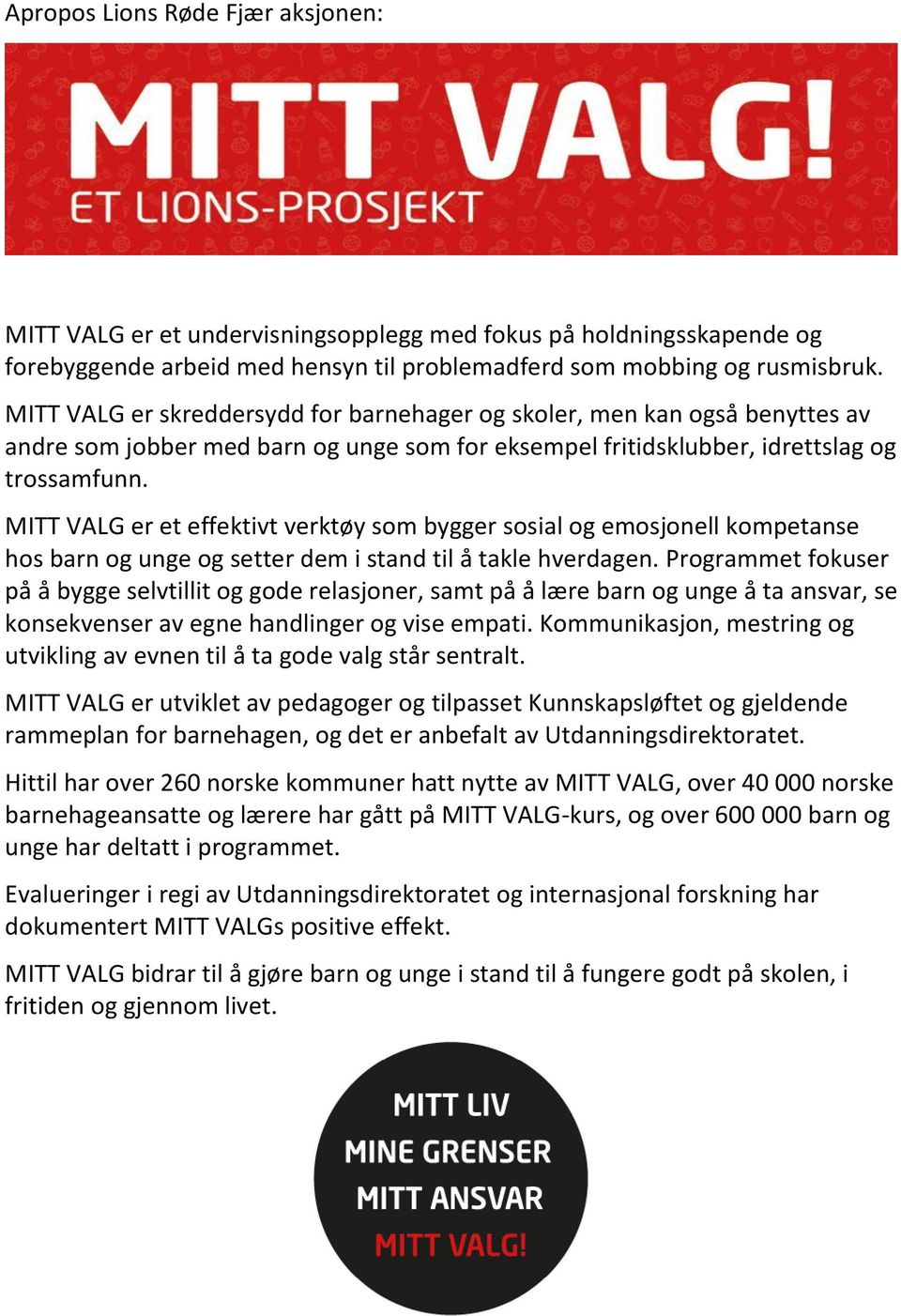 MITT VALG er et effektivt verktøy som bygger sosial og emosjonell kompetanse hos barn og unge og setter dem i stand til å takle hverdagen.