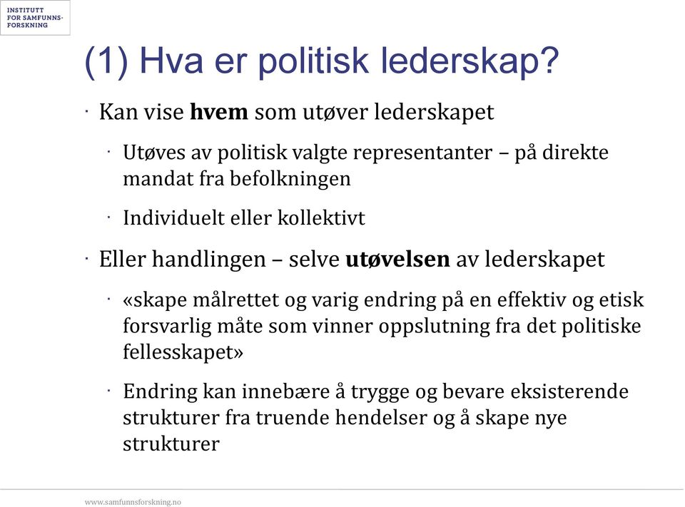Individuelt eller kollektivt Eller handlingen selve utøvelsen av lederskapet «skape målrettet og varig endring på en