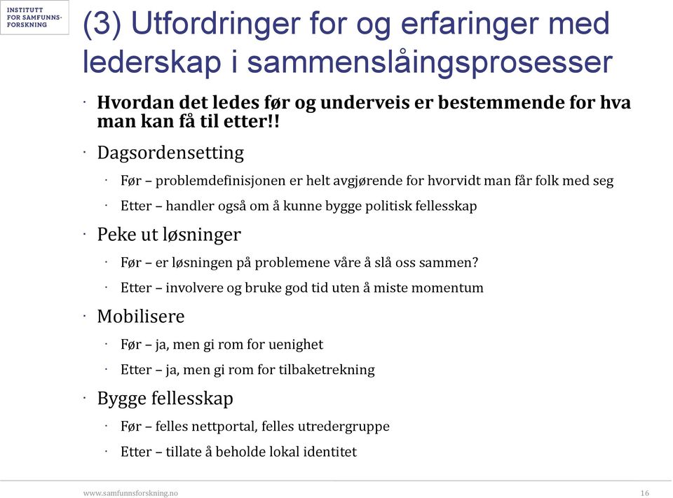 løsninger Før er løsningen på problemene våre å slå oss sammen?