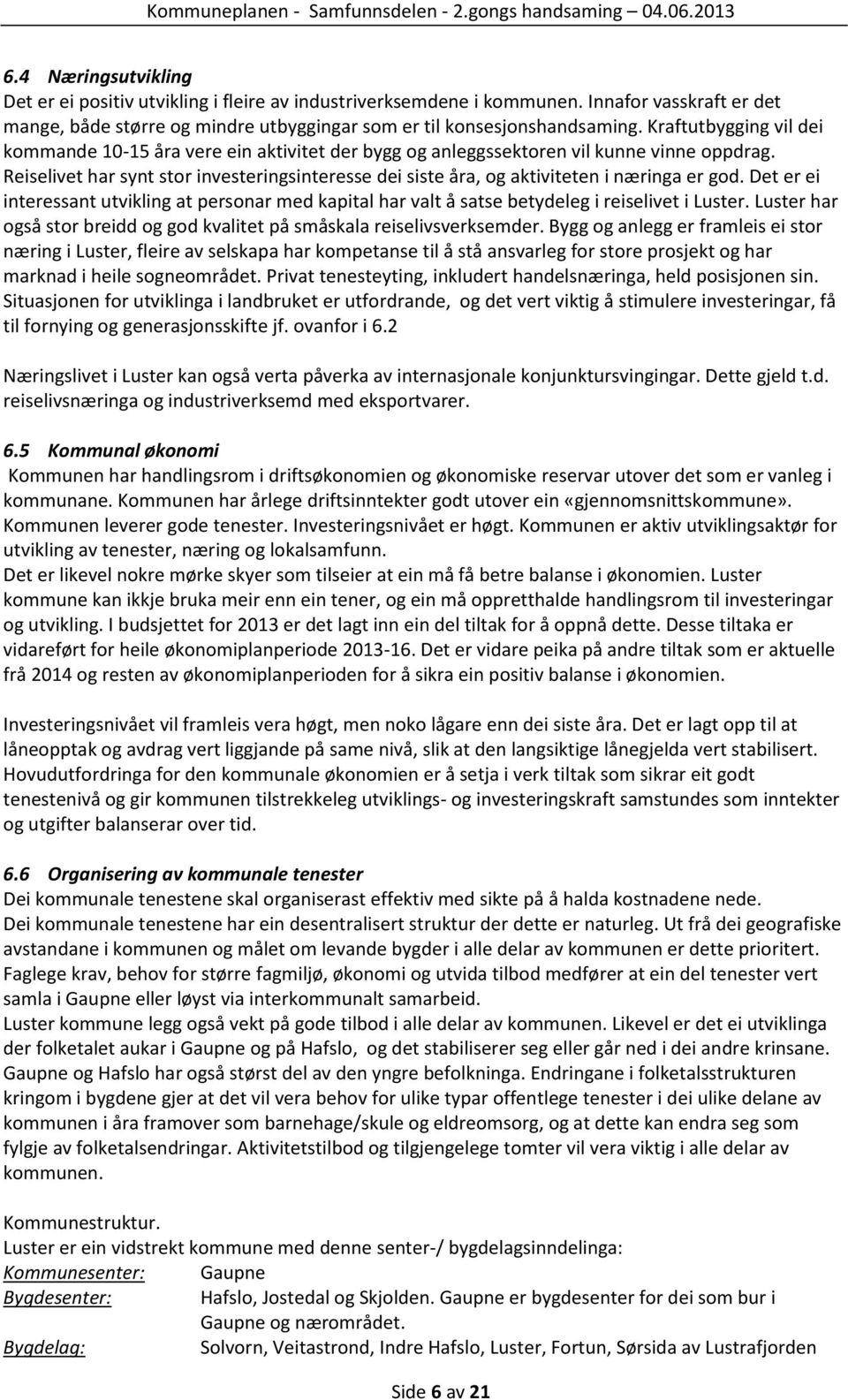 Kraftutbygging vil dei kommande 10-15 åra vere ein aktivitet der bygg og anleggssektoren vil kunne vinne oppdrag.