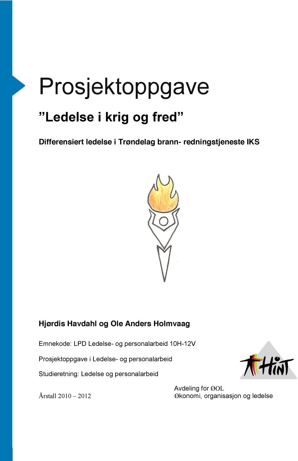 personalarbeid 10H-12V Prosjektoppgave i Ledelse- og personalarbeid Studieretning: