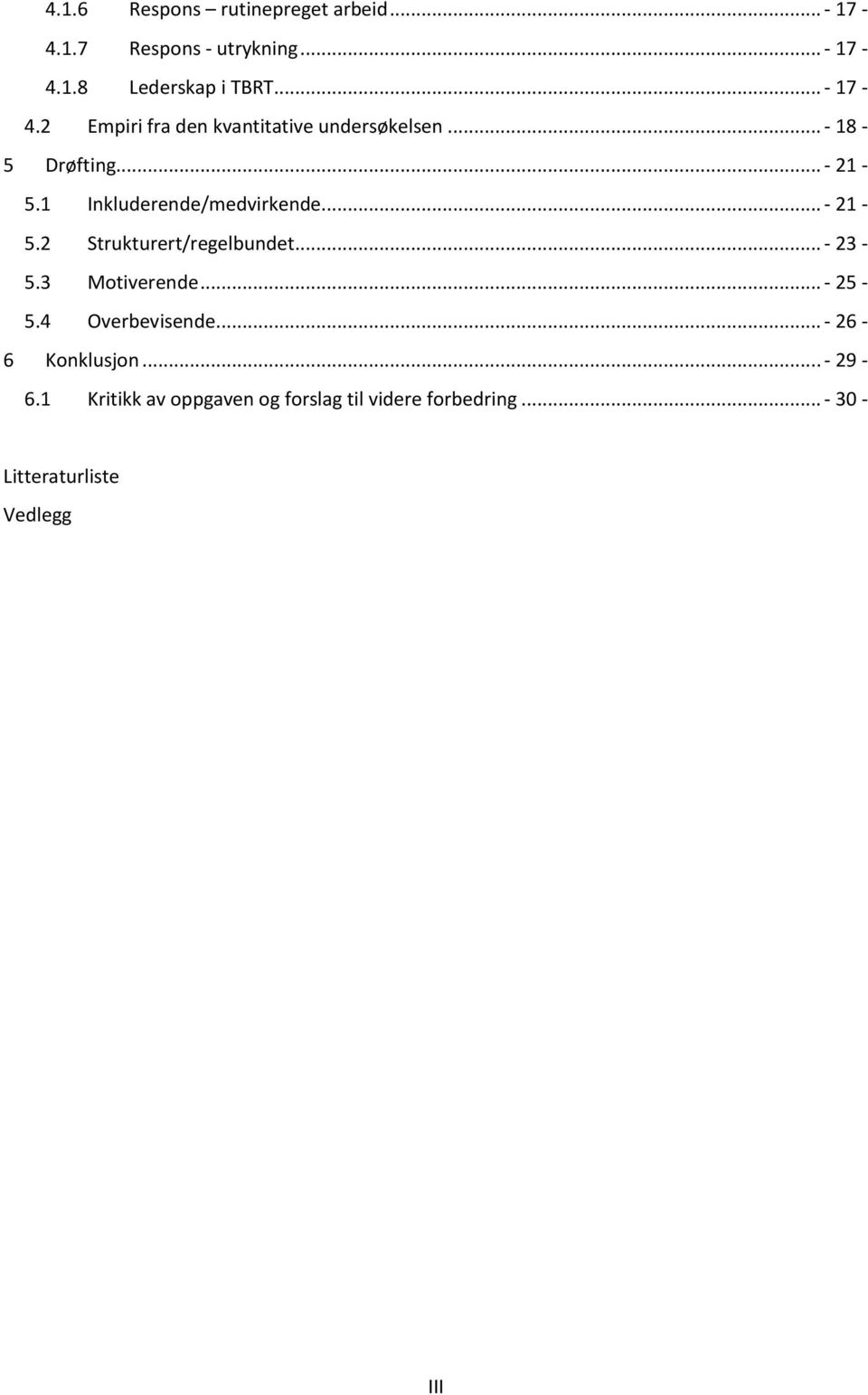 1 Inkluderende/medvirkende... - 21-5.2 Strukturert/regelbundet... - 23-5.3 Motiverende... - 25-5.