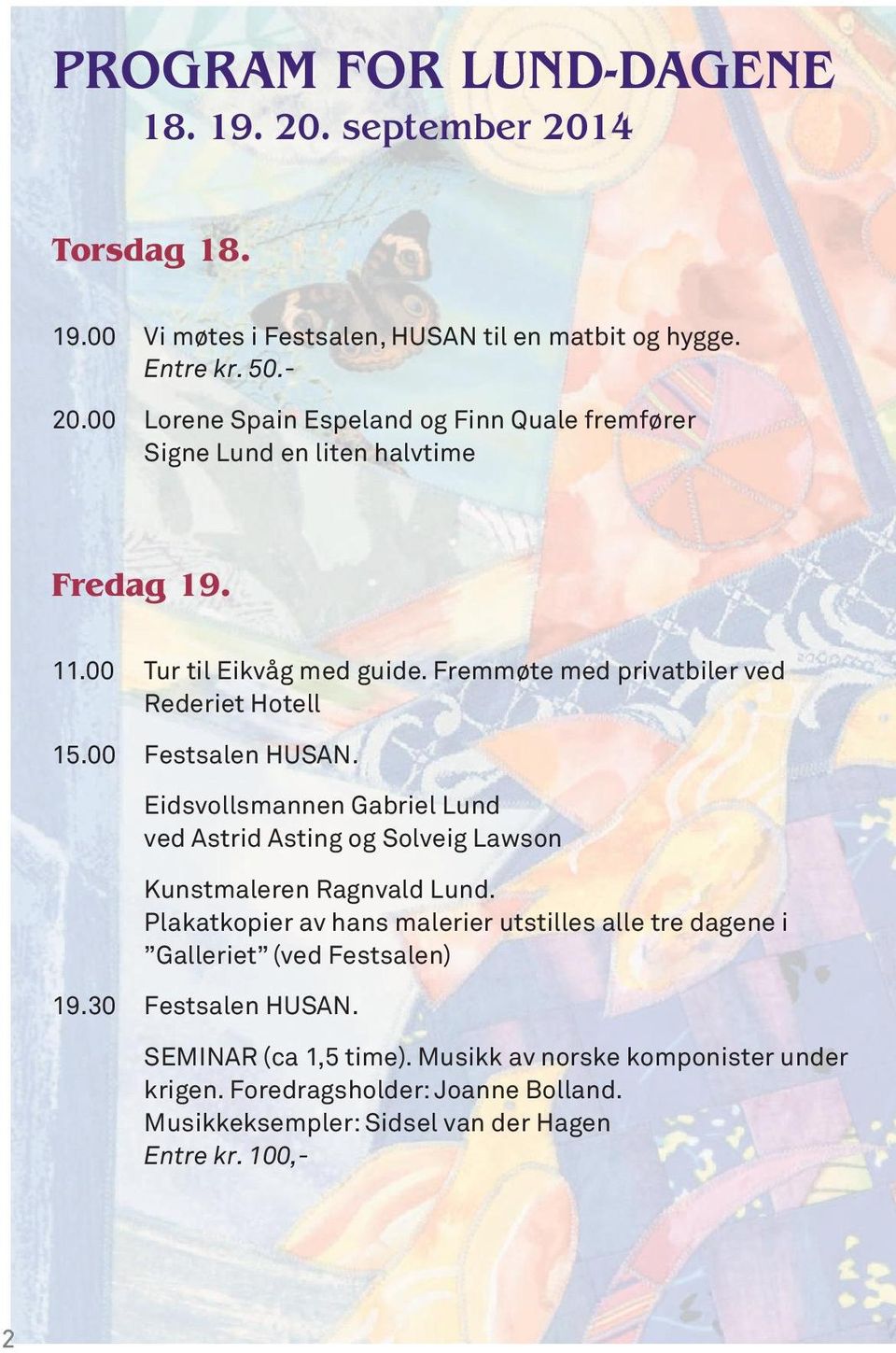 00 Festsalen HUSAN. Eidsvollsmannen Gabriel Lund ved Astrid Asting og Solveig Lawson Kunstmaleren Ragnvald Lund.