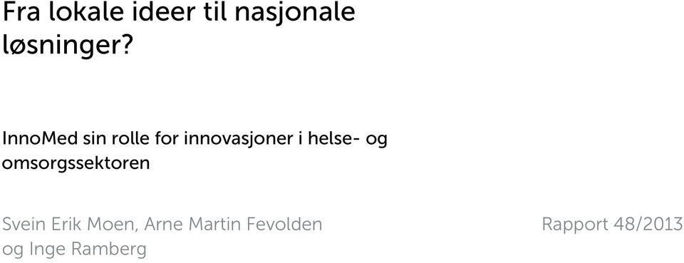 og omsorgssektoren Svein Erik Moen, Arne